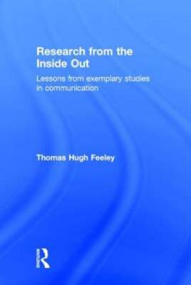 Research from the Inside Out: Lessons from Exemplary Studies in Communication