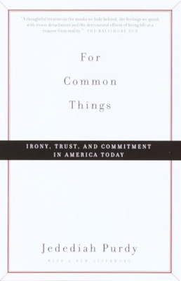 For Common Things: Irony, Trust and Commitment in Ameri - Paperback NEW Jedediah