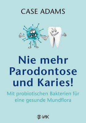 Nie mehr Parodontose und Karies! | Case Adams | deutsch | Oral Probiotics