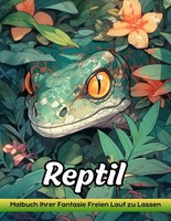 Reptil Malbuch Erwachsene: Reptilien Stressabbau Entspannung