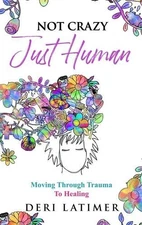 Deri Latimer Not Crazy, Just Human (Hardback)