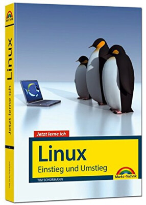 Jetzt lerne ich Linux Einstieg und Umstieg: Das Komplettpaket NEU