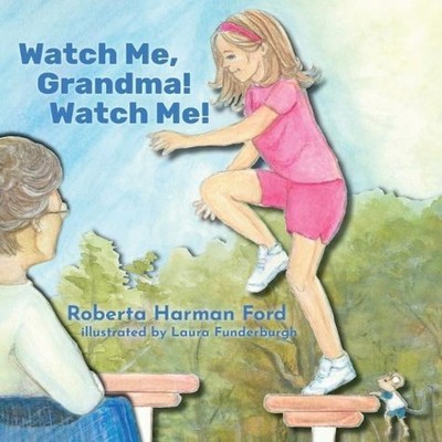 Watch Me Grandma! Watch Me! Roberta Harman Ford Hardcover Milne L