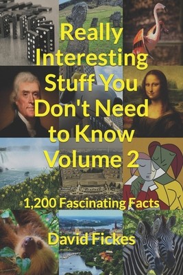 Really Interesting Stuff You Don't Need to Know Volume 2: 1,200 Fascinating...