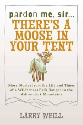 Pardon Me, Sir Theres a Moose in Your Tent - Paperback - VERY GOOD