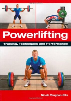 Powerlifting: Training, Techniques and Performance, Nicola-Vaughan-Ellis..
