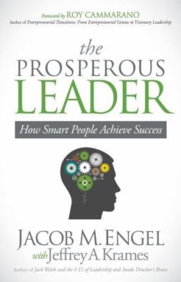The Prosperous Leader: How Smart People Achieve Success, Engel, Jacob M., Good B