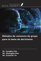 Songho Sim (U. A.) | MéTodos De Consenso De Grupo Para La Toma De Decisiones