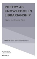 Poetry As Knowledge In Librarianship | Inquiry, Identity, And Praxis | Mehra