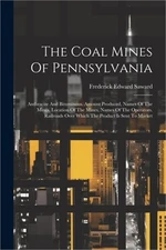 The Coal Mines Of Pennsylvania: Anthracite And Bituminous. Amount Produced, Name