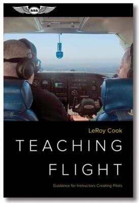 ASA 2025, Teaching Flight: Guidance for Instructors Creating Pilots, p/n ASA-TCH