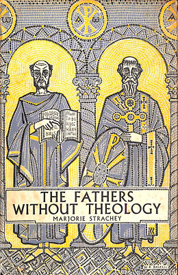 The Fathers without Theology by M Strachey