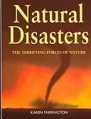 Natural Disasters : The Terrifying Forces of Nature by Karen Farrington...