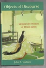 Michigan Monograph Series in Japanese Studies: Objects of Discourse : Memoirs by