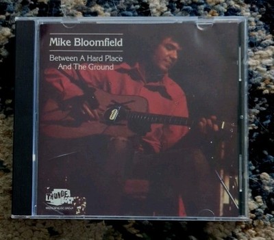RARE MIKE BLOOMFIELD - BETWEEN A HARD PLACE AND THE GROUND CD - MADE IN UK