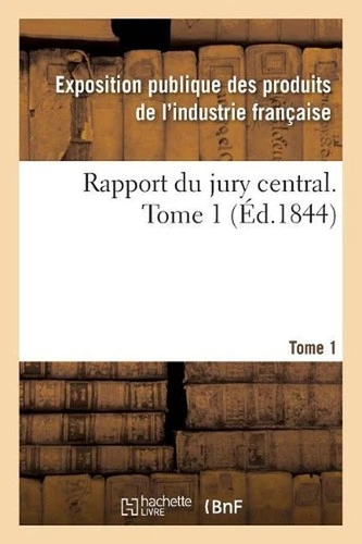 Rapport Du Jury Central. Tome 1 by Exposition Ind Francaise (French) Paperback B