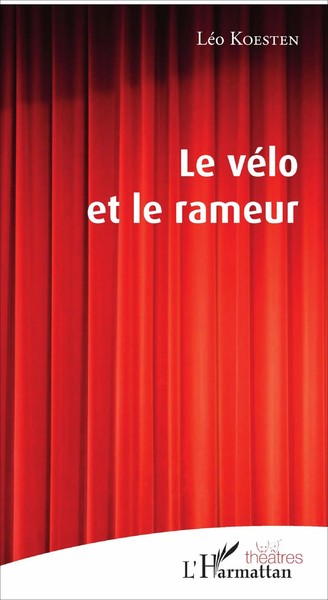 LéO Koesten | Le VéLo Et Le Rameur | Taschenbuch | FranzöSisch (2020) | ThéâTres-image
