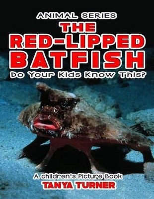 THE RED-LIPPED BATFISH Do Your Kids Know This?: A Children's Picture Book by Tan