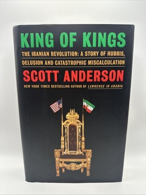 King of Kings : The Iranian Revolution: by Scott Anderson (Hardcover, 2025)