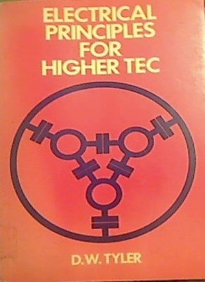 Electrical Principles for Higher TEC By D.W. Tyler
