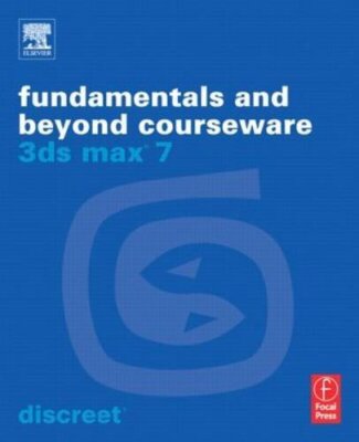 3ds max 7 Fundamentals and Beyond Courseware Discreet