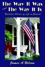 The Way It Was and The Way It Is - Paperback By Nelson, James A. - GOOD