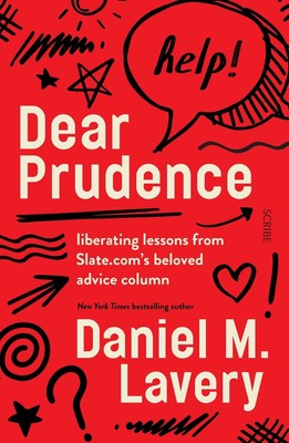 Dear Prudence: liberating lessons from Slate.com's beloved advice column by Dani