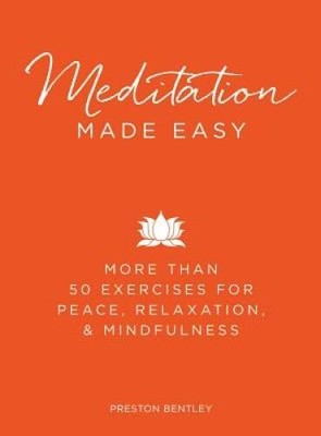 Meditation Made Easy: More Than 50 Exercises for Peace, Relaxation,  - VERY GOOD