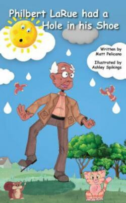 Philbert Larue Had a Hole in His Shoe by Pelicano, Matt, Brand New, Free ship...
