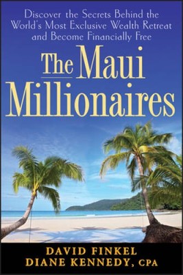 The Maui Millionaires: Discover the Secrets Behind the Worlds Most  - VERY GOOD