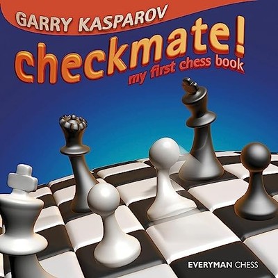 Checkmate!: My First Chess Book (Everyman Chess) by Garry Kasparov 1857443586