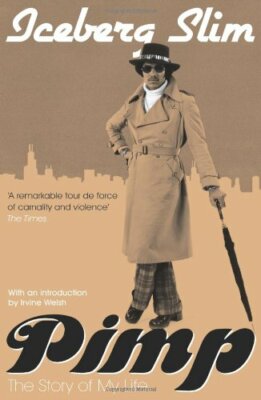 Pimp: The Story of My Life By Iceberg Slim. 9781847673329
