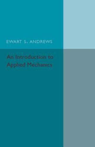 An Introduction to Applied Mechanics by Ewart S. Andrews Paperback 9781316612804