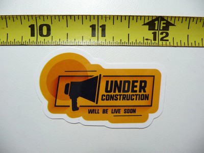 UNDER CONSTRUCTION WILL BE LIVE SOON SMALL STICKER DECAL FUNNY JOKE GAG FUN