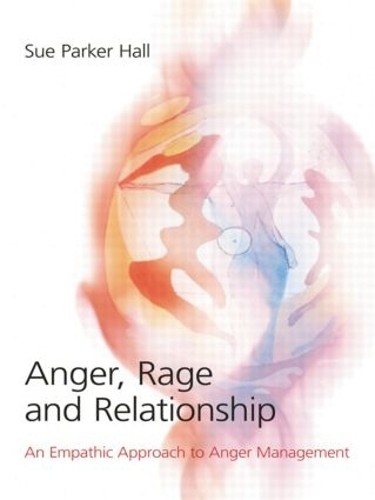Anger, Rage and Relationship: An Empathic Approach to Anger Management - Image 3