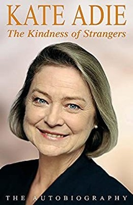 The Kindness of Strangers : The Autobiography Hardcover Kate Adie