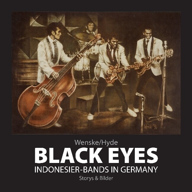 Black Eyes. Indonesier-bands In Germany Storys & Bilder Helmut Wenske