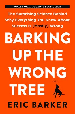 New :Barking Up the Wrong Tree by Eric Barker