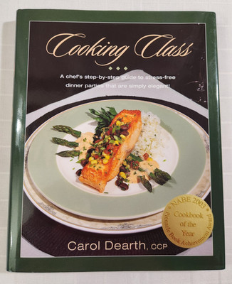 SIGNED  COOKING CLASS : STEP-BY-STEP GUIDE   CAROL DEARTH    HC/DJ  2003
