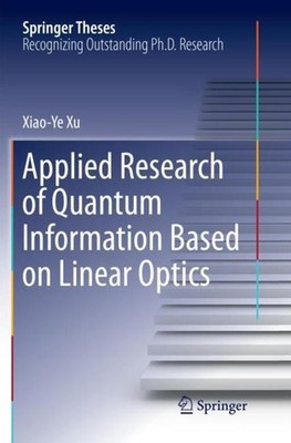 Applied Research of Quantum Information Based on Linear Optics Xiaoye Xu