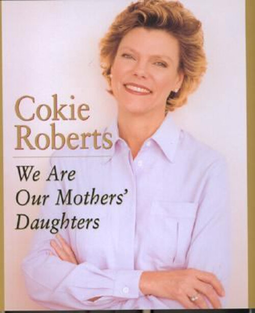 We Are Our Mothers Daughters by Cokie Roberts Hardcover Edition