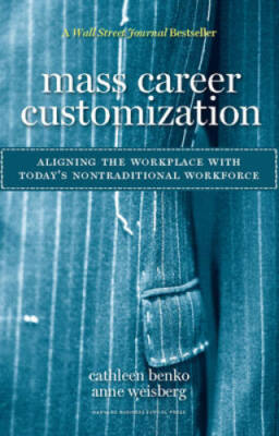 Mass Career Customization: Aligning the Workplace With Todays Nontraditi - GOOD