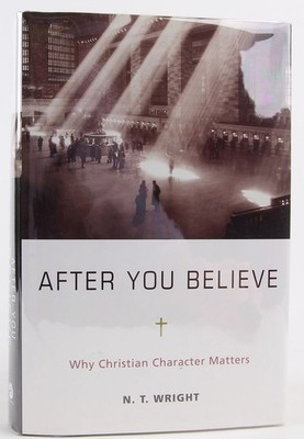 After You Believe: The Forgotten Role of Virtue in the Christian Life