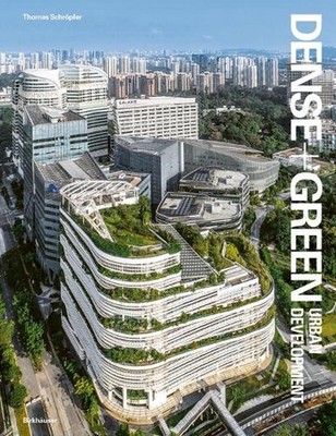 Dense+Green Urban Development: Emerging Models of Integrated Architecture by Tho