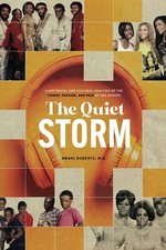 The Quiet Storm: A Historical and Cultural Analysis of the Power, Passion...