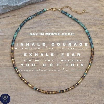 Morsecode Mut einatmen, Angst ausatmen. You got this African Turquoise Tiger Eye