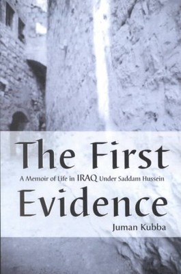 First Evidence : A Memoir of Life in Iraq Under Saddam Hussein, Paperback by ...