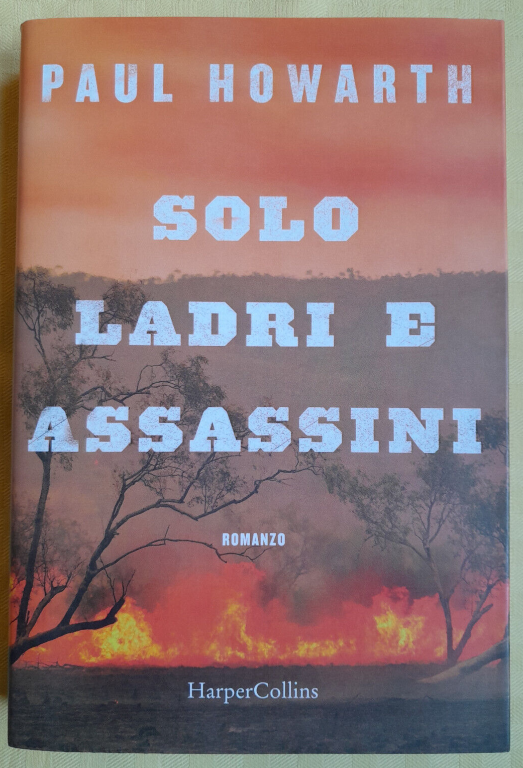 SOLO LADRI E ASSASSINI - PAUL HOWARTH - HARPERCOLLINS - BROSSURA 1^ STAMPA 2020