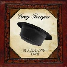 GREG TROOPER - Upside-Down Town  (2014, 52 Shakes) CD - NEW