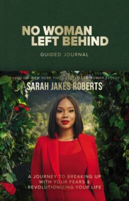 No Woman Left Behind Guided Journal: A Journey to Breaking Up with Your Fears an